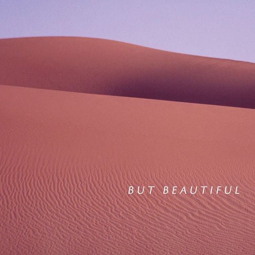 But Beautiful